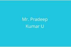 Mr. Pradeep  Kumar U